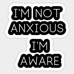 I'm Not Anxious Sticker